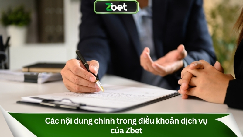Điều Khoản Dịch Vụ Zbet: Quyền Lợi & Trách Nhiệm Của Bạn 1 Các nội dung chính trong điều khoản dịch vụ của Zbet