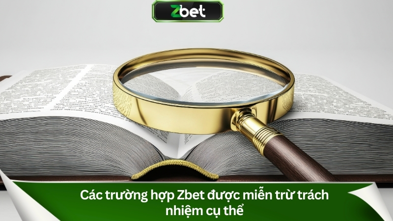 Miễn Trừ Trách Nhiệm Zbet Chi Tiết Từ A - Z Cập Nhật 2025 2 Các trường hợp Zbet được miễn trừ trách nhiệm cụ thể