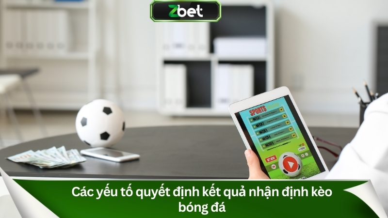 Các yếu tố quyết định kết quả nhận định kèo bóng đá