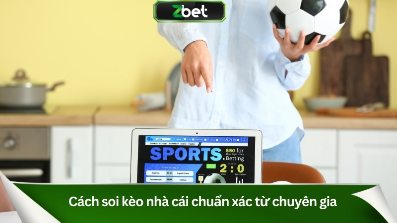 Hướng Dẫn Cách Soi Kèo Nhà Cái Chuẩn Xác Nhất 2025 4 Cách soi kèo nhà cái chuẩn xác từ chuyên gia