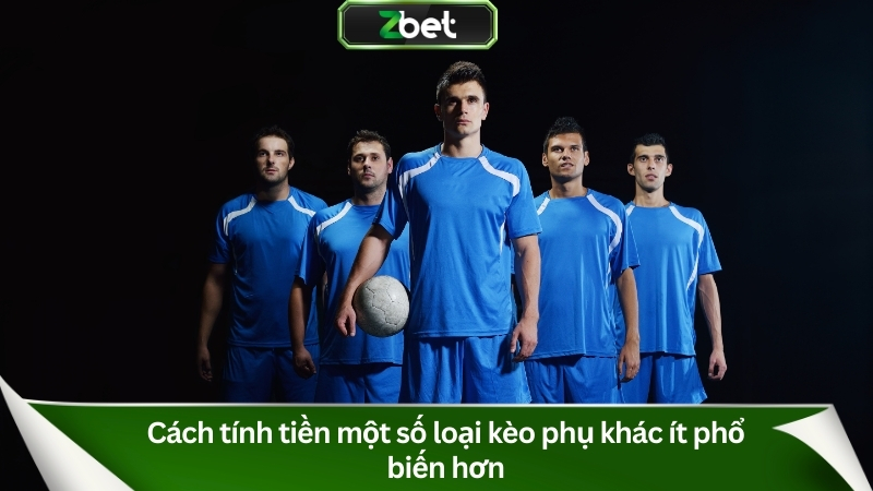 Cách Tính Tiền Kèo Bóng Đá Zbet Từ A-Z Cho Người Mới 5 Cách tính tiền một số loại kèo phụ khác ít phổ biến hơn