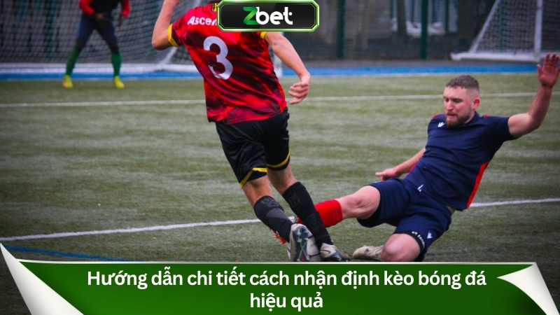 Hướng dẫn chi tiết cách nhận định kèo bóng đá hiệu quả