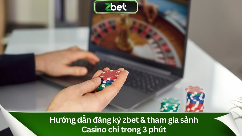 Casino Zbet: Sòng Bài Đẳng Cấp, Thưởng To Nhất 2025 2 Hướng dẫn đăng ký Zbet & tham gia sảnh Casino chỉ trong 3 phút