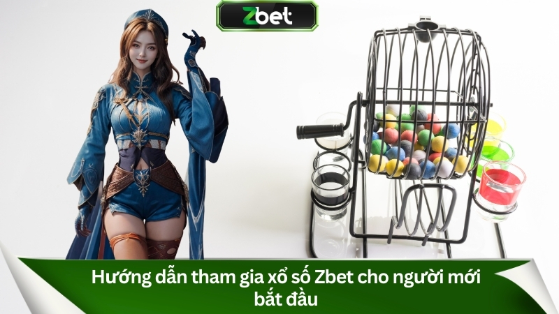 Xổ Số Zbet – Sảnh Cược Online Đỉnh Cao, Tỷ Lệ Ăn Hấp Dẫn 2025 3 Hướng dẫn tham gia xổ số Zbet cho người mới
