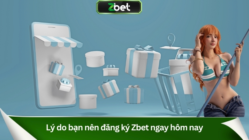 Hướng Dẫn Đăng Ký Zbet Nhanh Chóng & Bảo Mật Thông Tin 2 Lý do bạn nên đăng ký Zbet ngay hôm nay