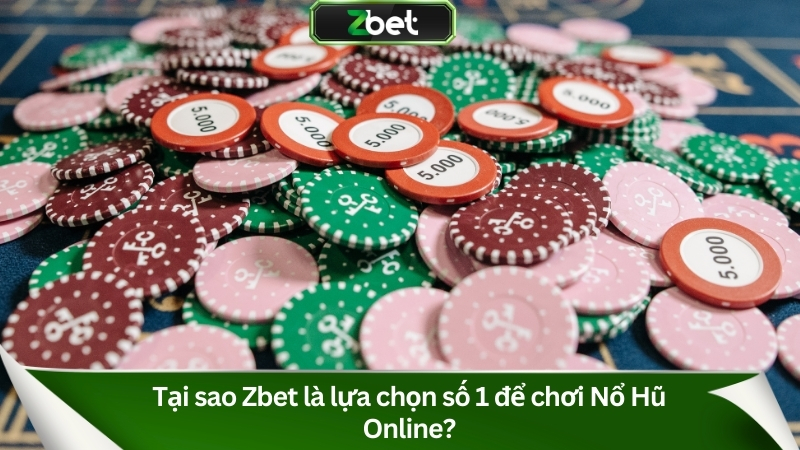 Nổ Hũ Zbet | Sảnh Quay Hũ Đổi Thưởng Uy Tín Số 1 Việt Nam 2 Tại sao Zbet là lựa chọn số 1 để chơi Nổ Hũ Online?