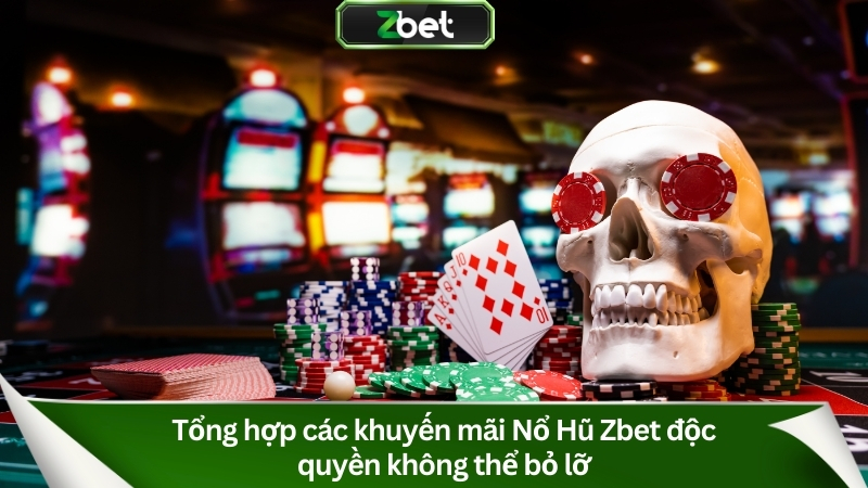 Nổ Hũ Zbet | Sảnh Quay Hũ Đổi Thưởng Uy Tín Số 1 Việt Nam 4 Tổng hợp các khuyến mãi độc quyền không thể bỏ lỡ
