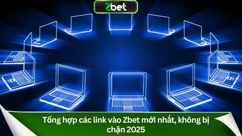 Cập Nhật Link Vào Zbet Mới Nhất 2025 An Toàn Không Bị Chặn 1 Tổng hợp các link vào Zbet mới nhất, không bị chặn 2025