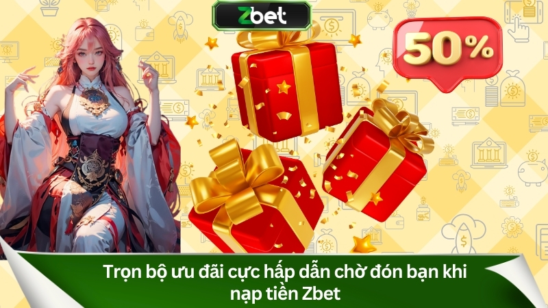Hướng Dẫn Nạp Tiền Zbet A-Z & Cách Nhận Ưu Đãi Nạp 100% 1 Trọn bộ ưu đãi cực hấp dẫn chờ đón bạn khi nạp tiền Zbet